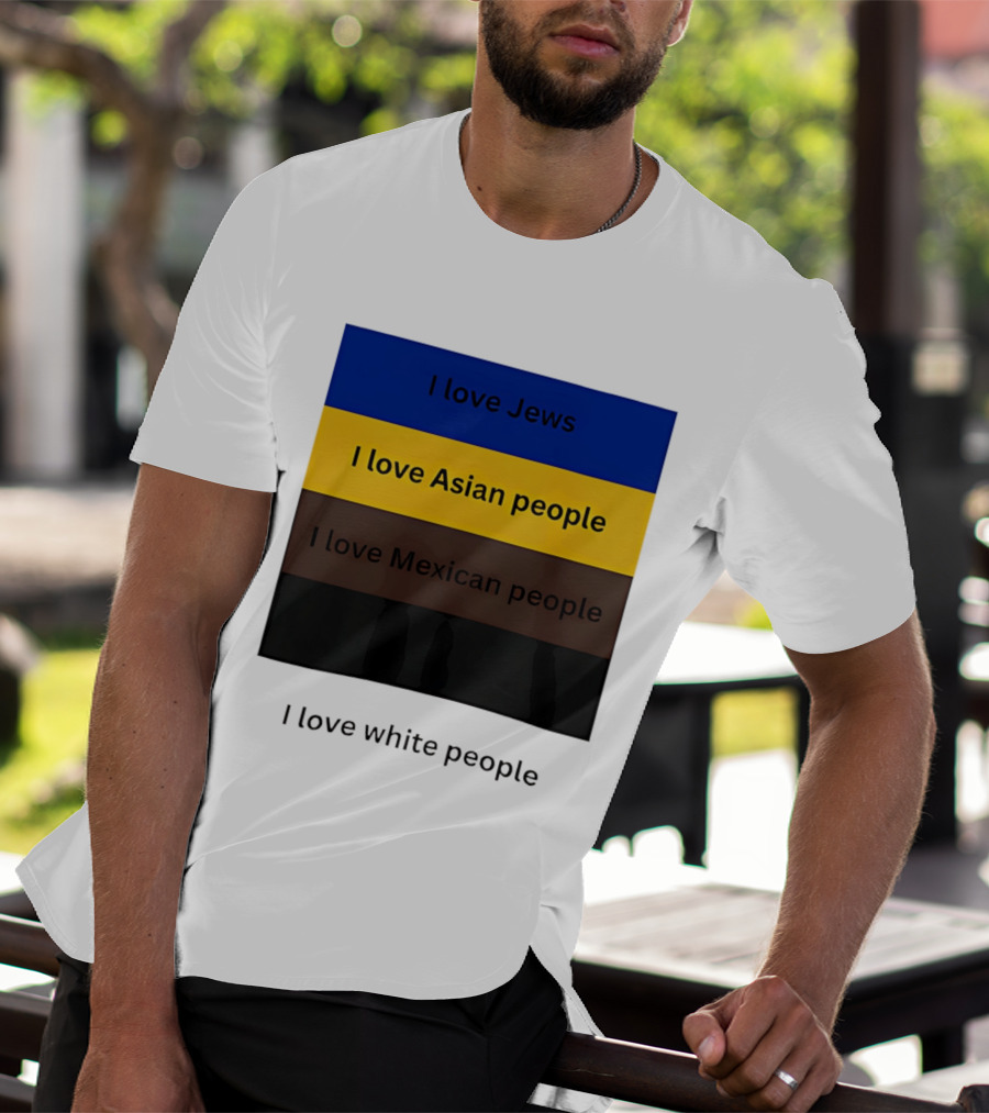 I Love Jews Asian Mexican White People Inclusivity Message T-Shirt