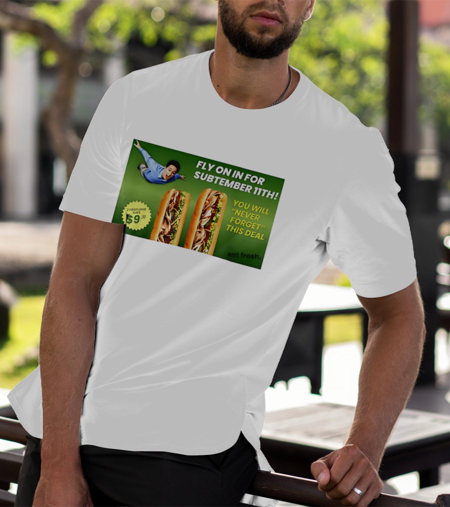 Fly On In For Subtember 11th You Will Never Forget This Deal Eat Fresh T-Shirt