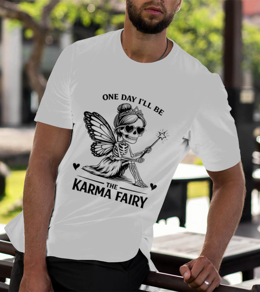 One Day I'll Be The Karma Fairy Skeleton Magic Wand Wings T-Shirt