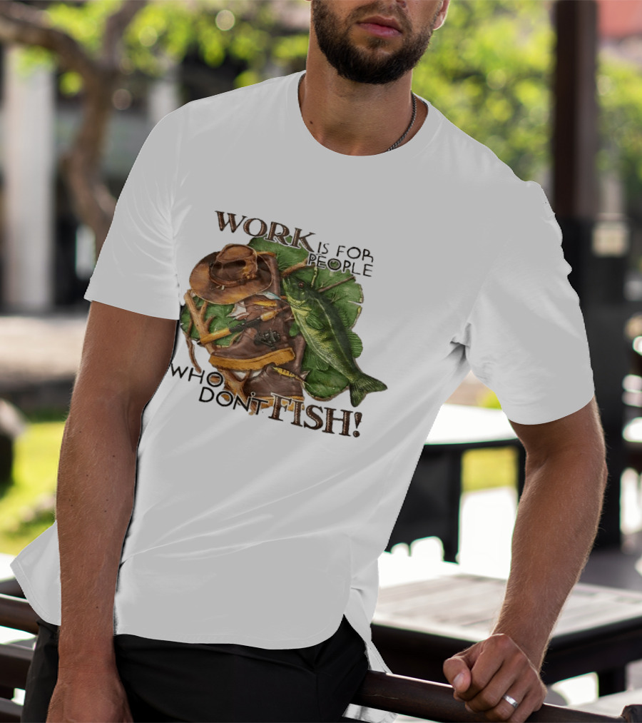 Work Is For People Who Don't Fish Cowboy Hat Boots Fishing Rod Bass T-Shirt