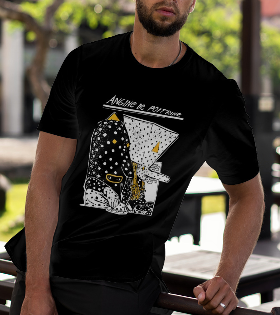 Angine De Poitrine Hit The Road Stole Sister's Boyfriend Parents T-Shirt