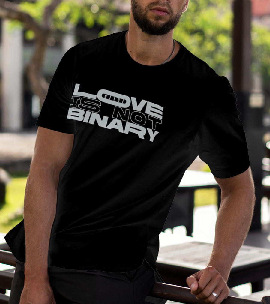 Love Is Not Binary LGBTQ+ Pride Message T-Shirt