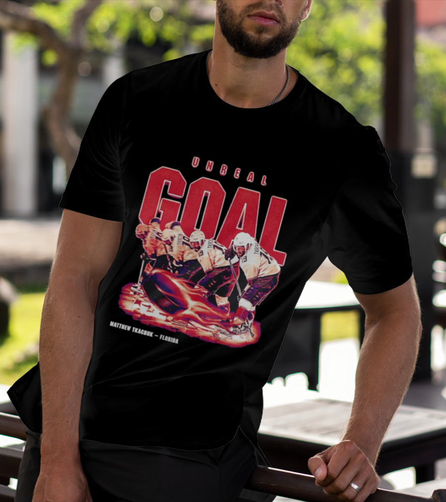 Unreal Goal Matthew Tkachuk Florida Panthers T-Shirt