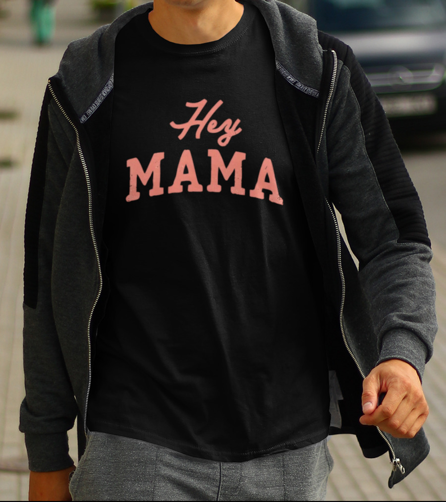 Hey Mama Mother's Day 2026 Celebratory Expression T-Shirt