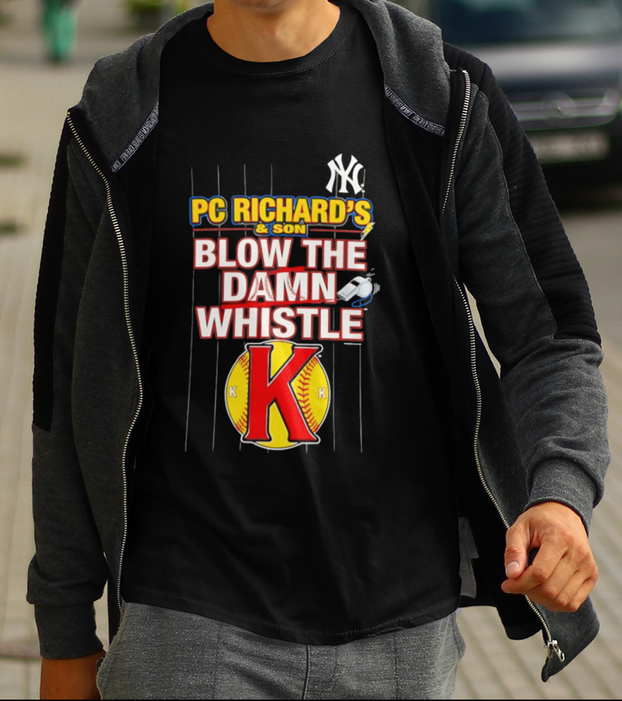 New York Yankees PC Richard's And Son Blow The Damn Whistle K Baseball T-Shirt
