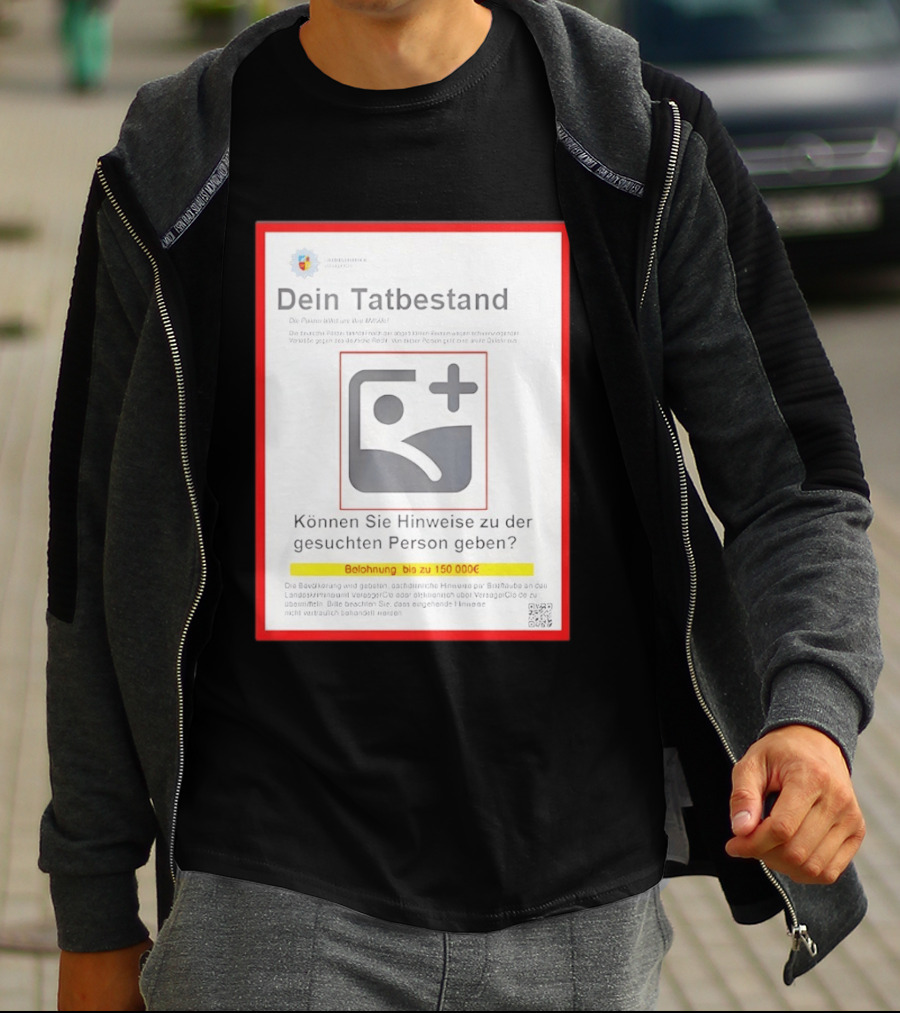 Dein Tat Bestand Konnen Sie Hinweise Zu Der Gesuchten Person Geben T-Shirt