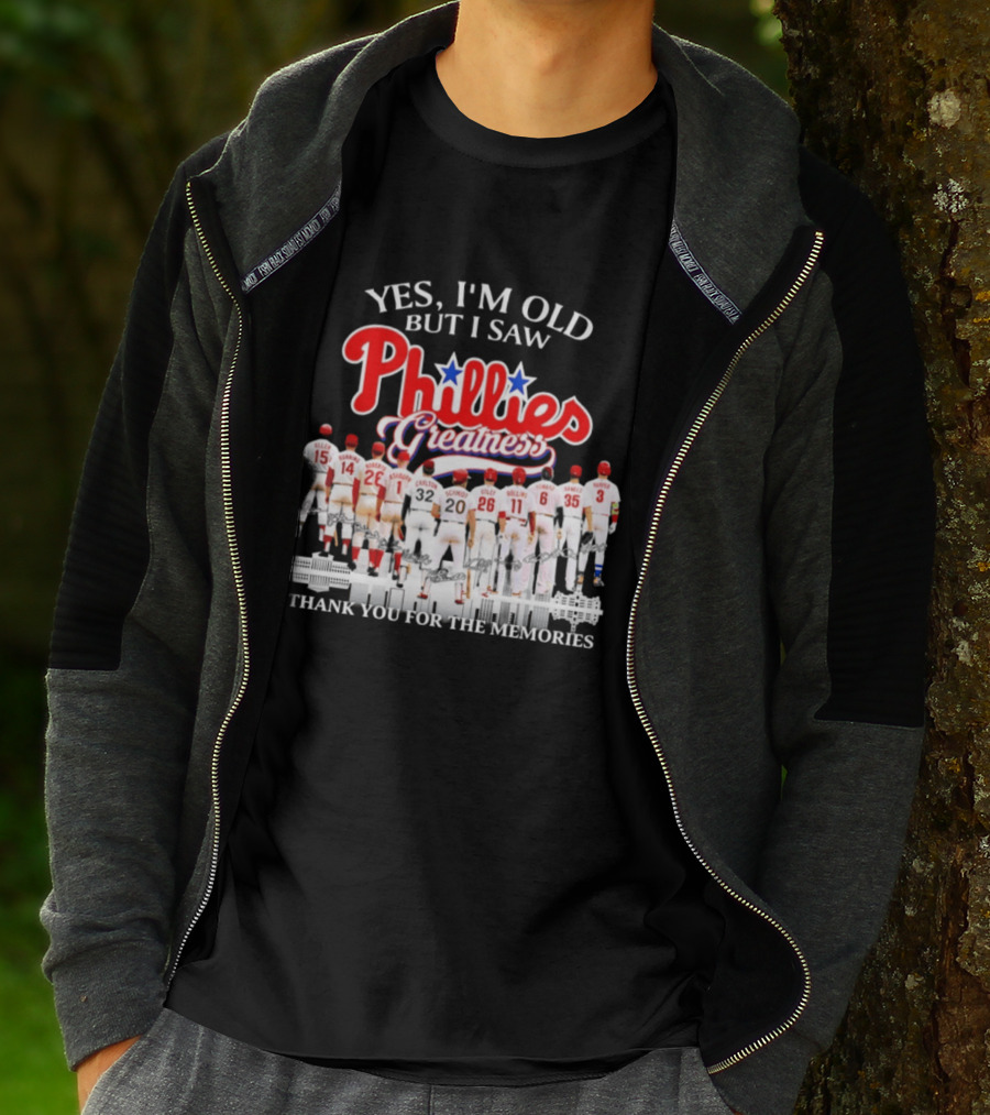 Yes I'm Old But I Saw Phillies Greatness Thank You For The Memories T-Shirt