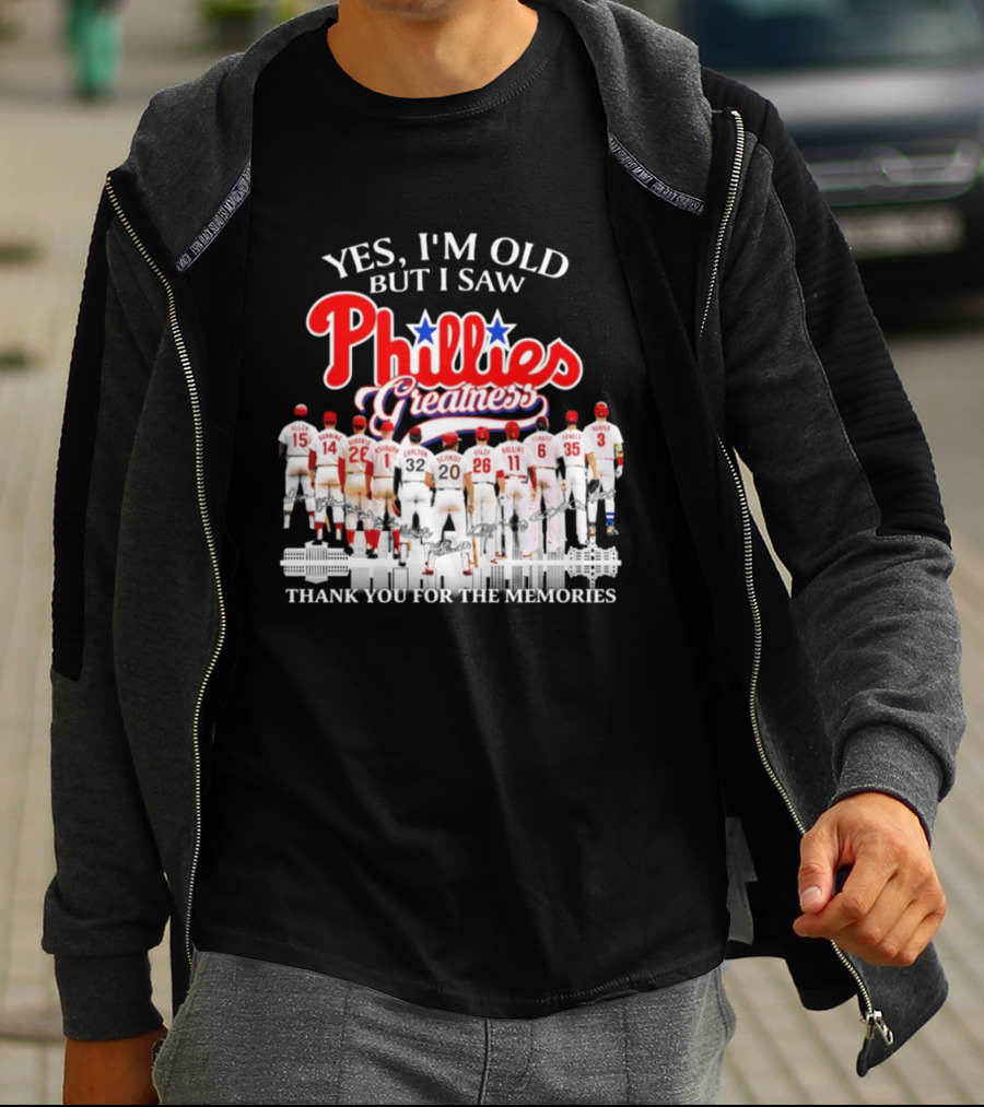 Yes I'm Old But I Saw Phillies Greatness Thank You For The Memories T-Shirt