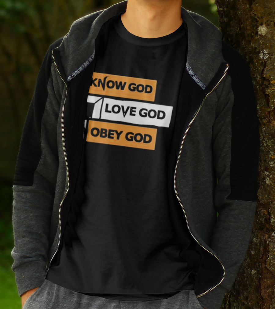 Know God Love God Obey God Christian Faith Inspirational Message T-Shirt