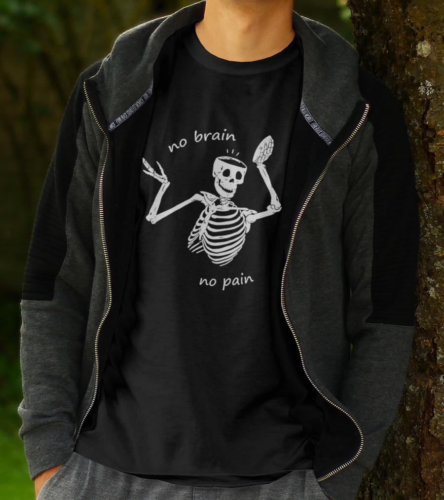No Brain No Pain Skeletons Feel No Pain Meme T-Shirt
