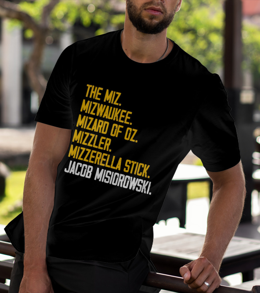 The Miz Mizwaukee Mizard Of Oz Mizzler Mizzerella Stick Jacob Misiorowski T-Shirt
