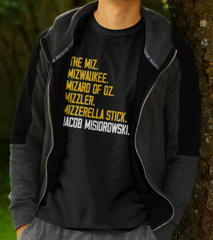 The Miz Mizwaukee Mizard Of Oz Mizzler Mizzerella Stick Jacob Misiorowski T-Shirt