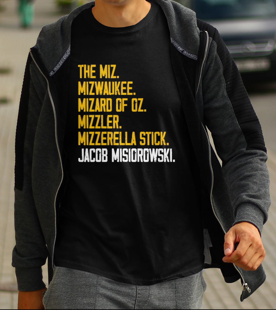 The Miz Mizwaukee Mizard Of Oz Mizzler Mizzerella Stick Jacob Misiorowski T-Shirt