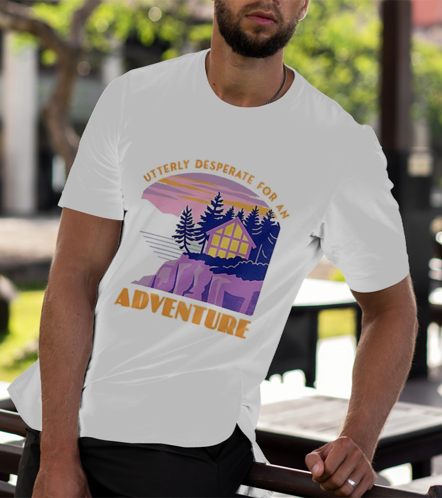 Utterly Desperate For An Adventure Cabin Lake Sunset T-Shirt