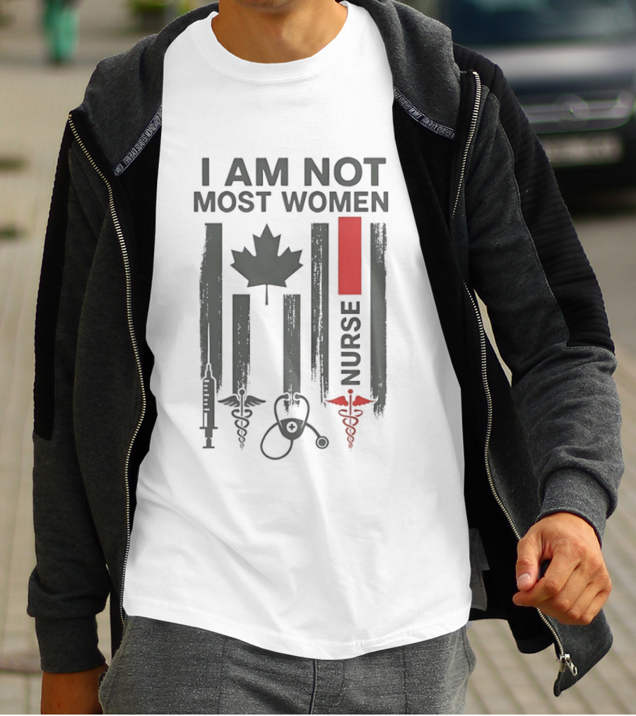I Am Not Most Women Nurse Canadian Flag Syringe Stethoscope T-Shirt
