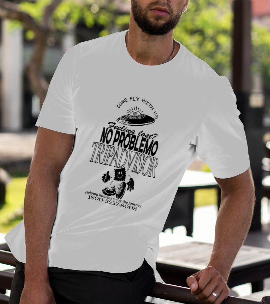 No Problemo Trip Advisor UFO Come Fly With Us Feeling Lost T-Shirt
