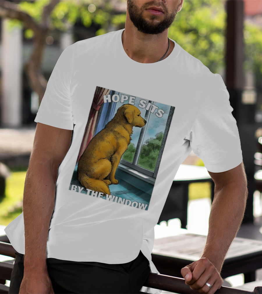 HOPE SITS BY THE WINDOW Dog Looking Out T-Shirt
