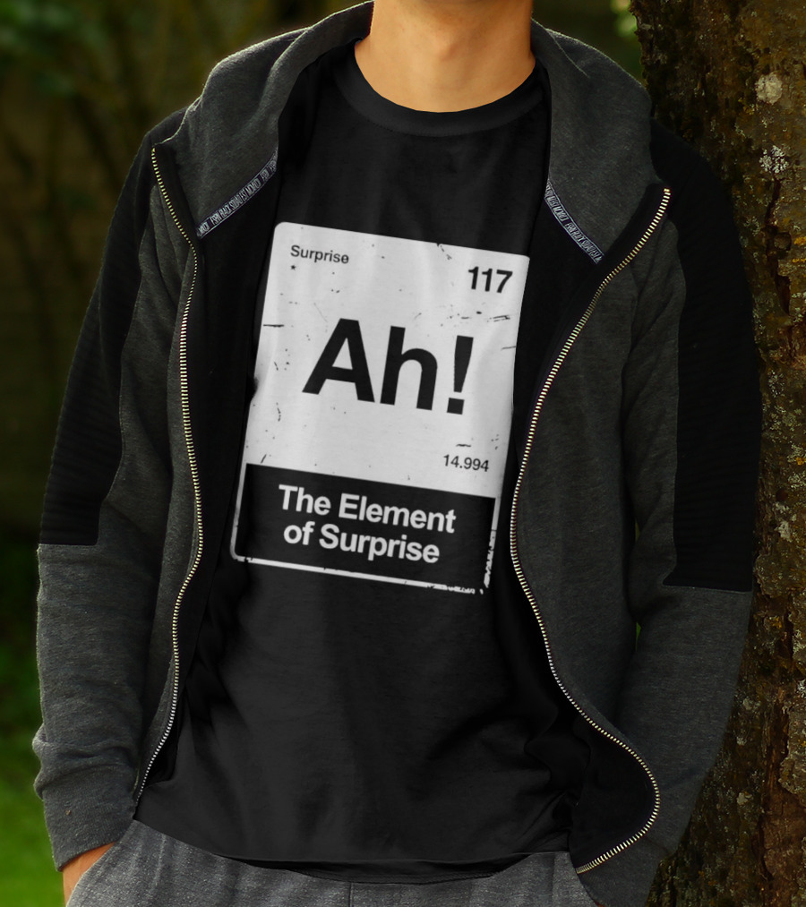 Ah The Element Of Surprise 117 Periodic Table T-Shirt