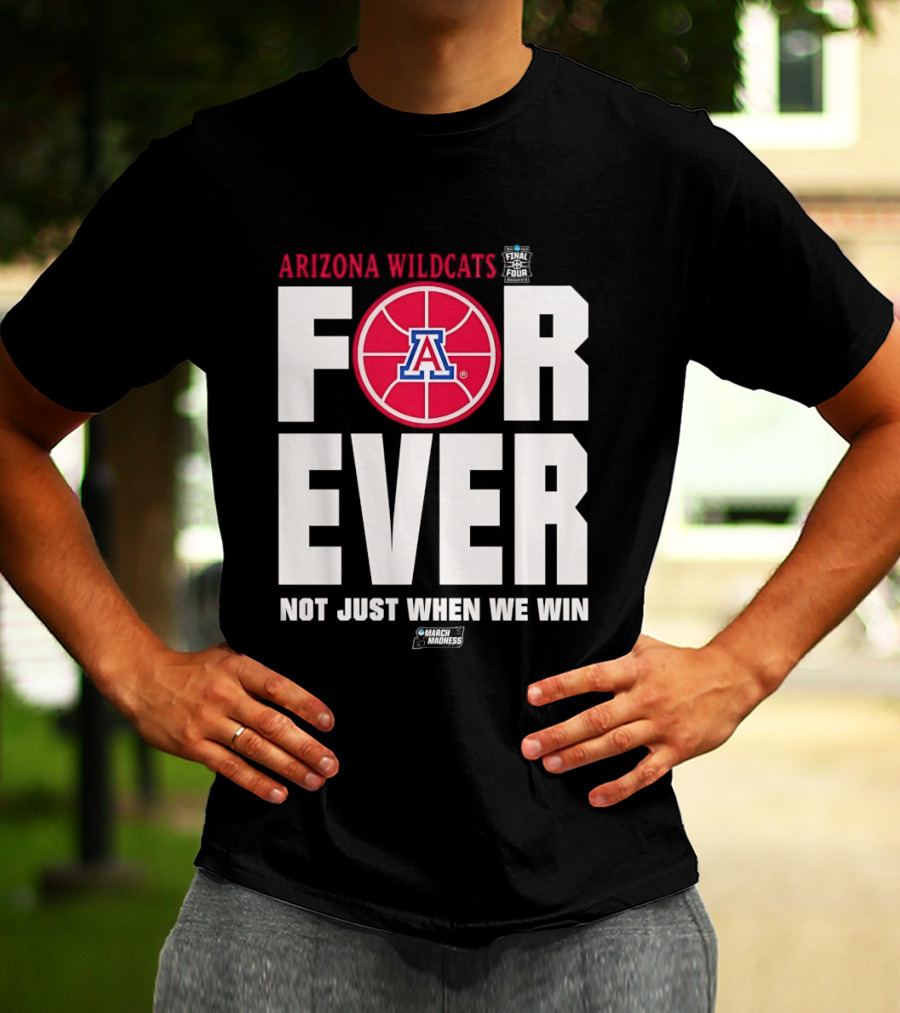 Arizona Wildcats Basketball Forever Not Just When We Win T-Shirt