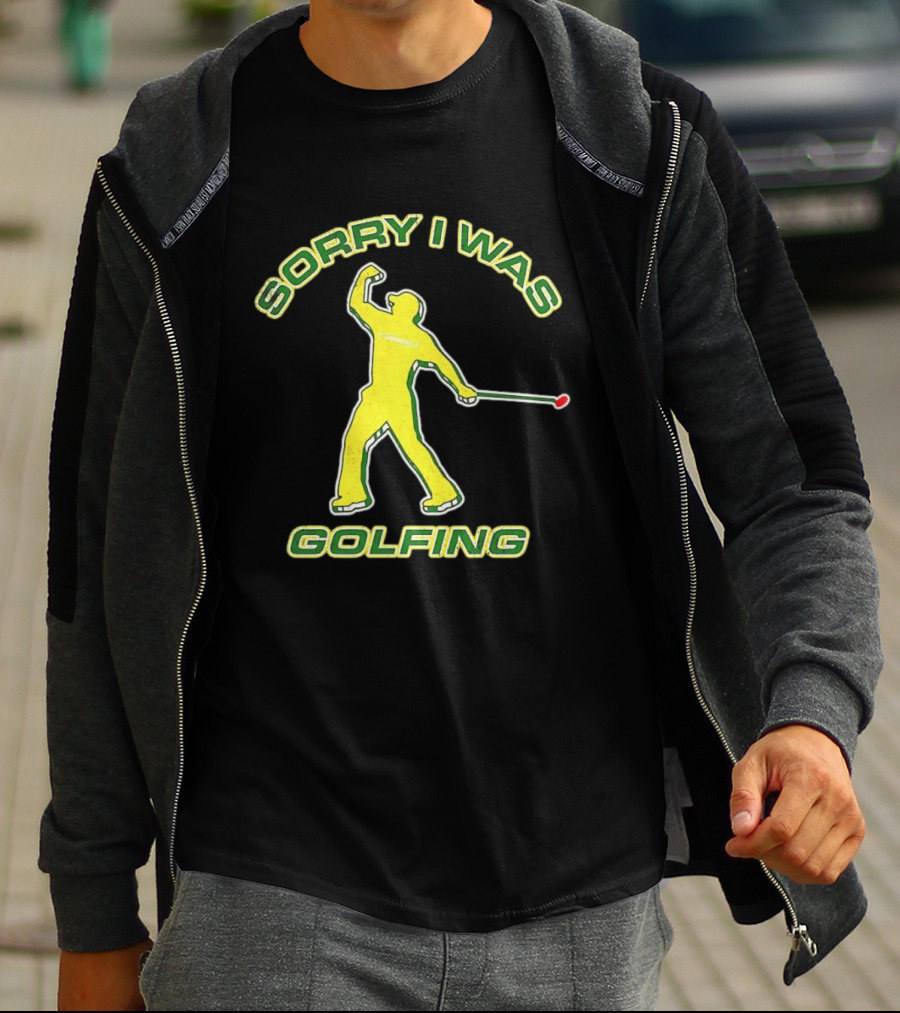 Sorry I Was Golfing Curved Golfer T-Shirt