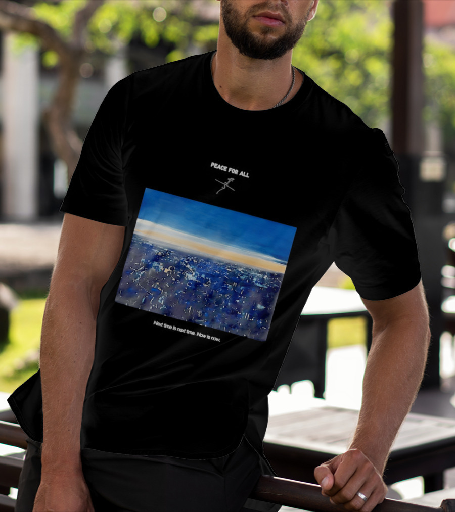 Peace For All Next Time Is Next Time Now Is Now Cityscape At Dusk T-Shirt
