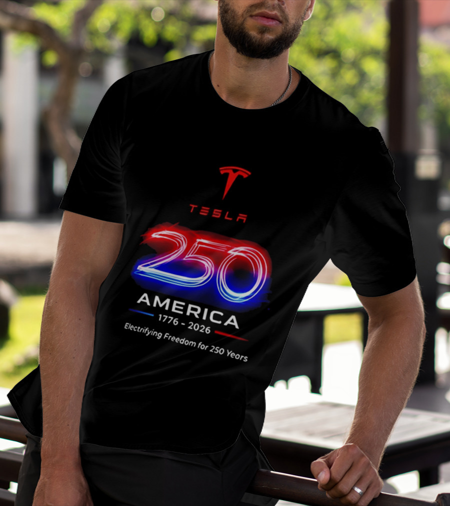 Tesla 250 America 1776 To 2026 Electrifying Freedom For 250 Years T-Shirt