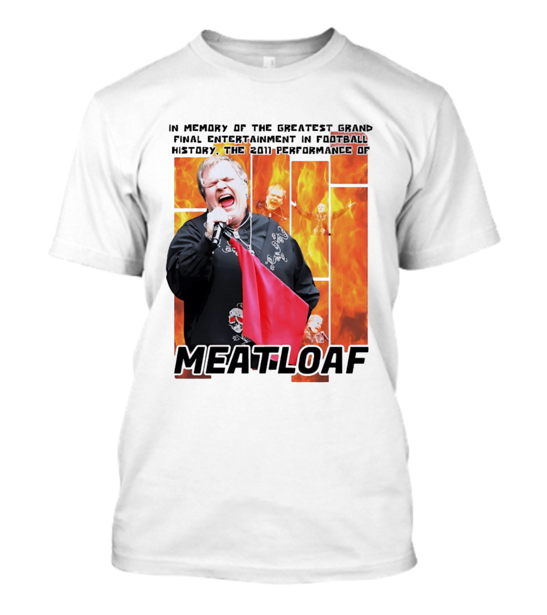 In Memory Of The Greatest Grand Final Entertainment In Football History The 2011 Performance Of Meat Loaf T-Shirt