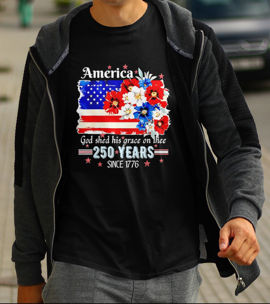 America God Shed His Grace On Thee 250 Years Since 1776 Daisy Floral Flag T-Shirt