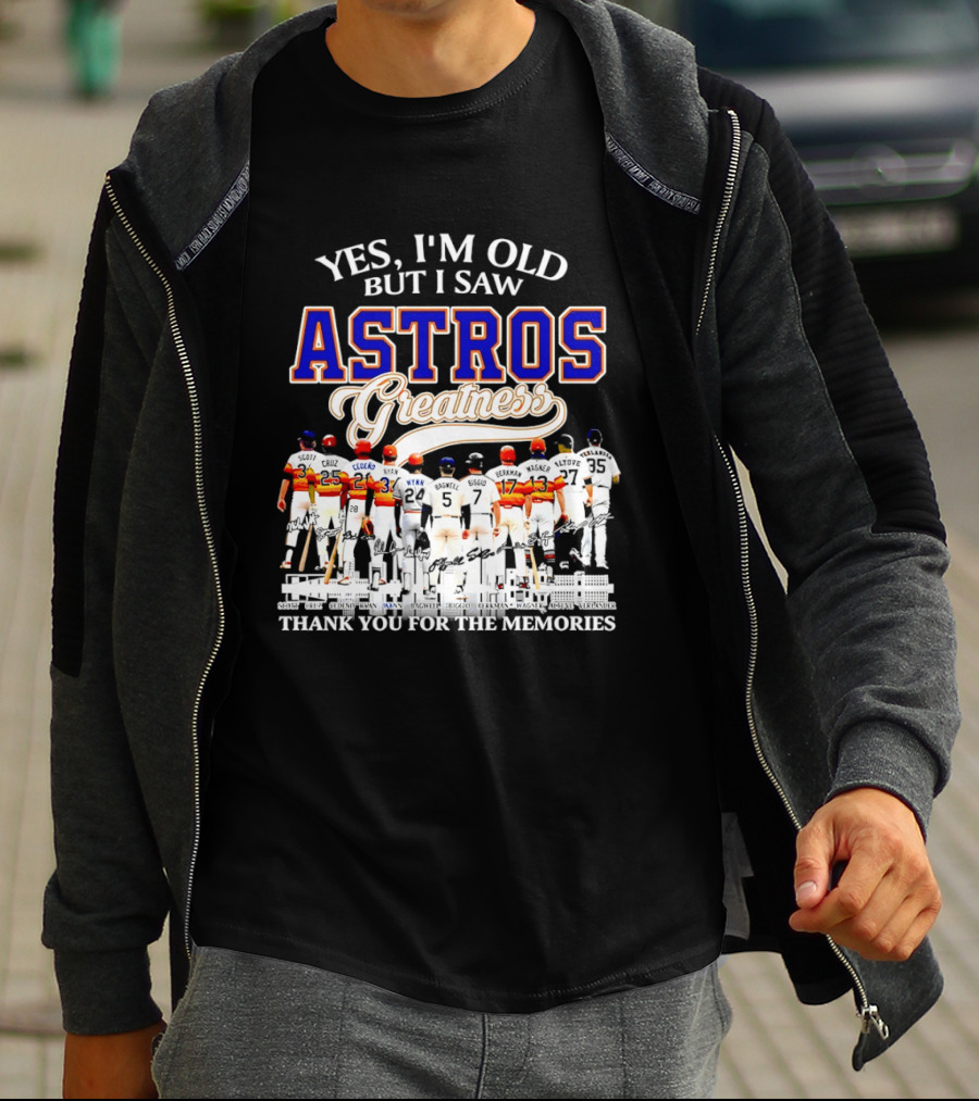 Yes I'm Old But I Saw Astros Greatness Thank You For The Memories T-Shirt