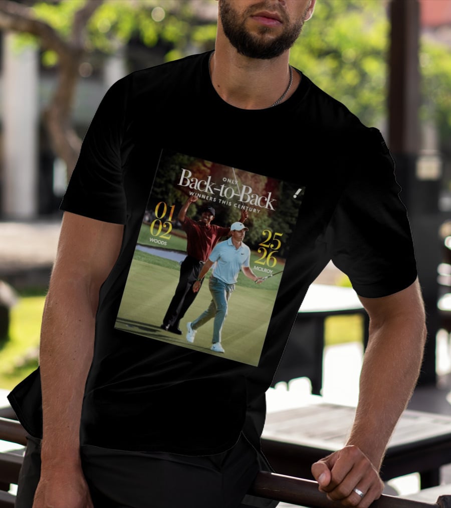 Rory McIlroy Tiger Woods Only Back To Back Winners This Century 01 02 25 26 T-Shirt