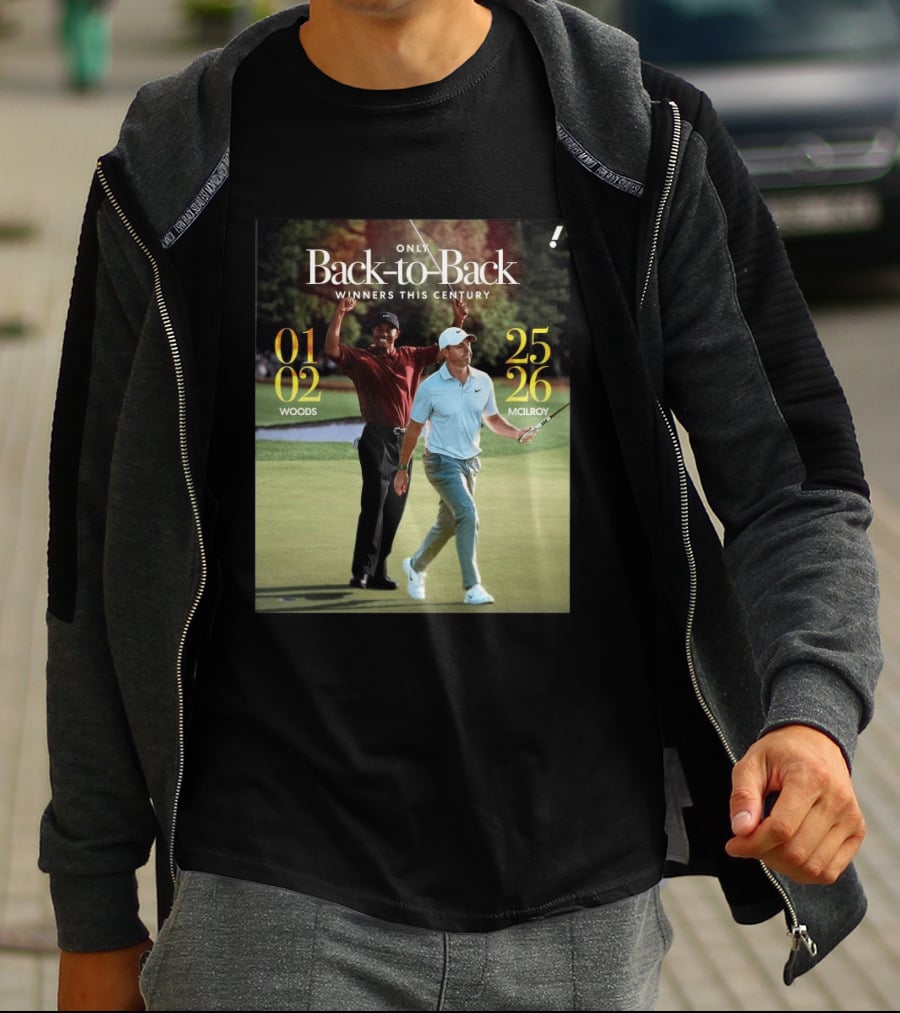 Rory McIlroy Tiger Woods Only Back To Back Winners This Century 01 02 25 26 T-Shirt