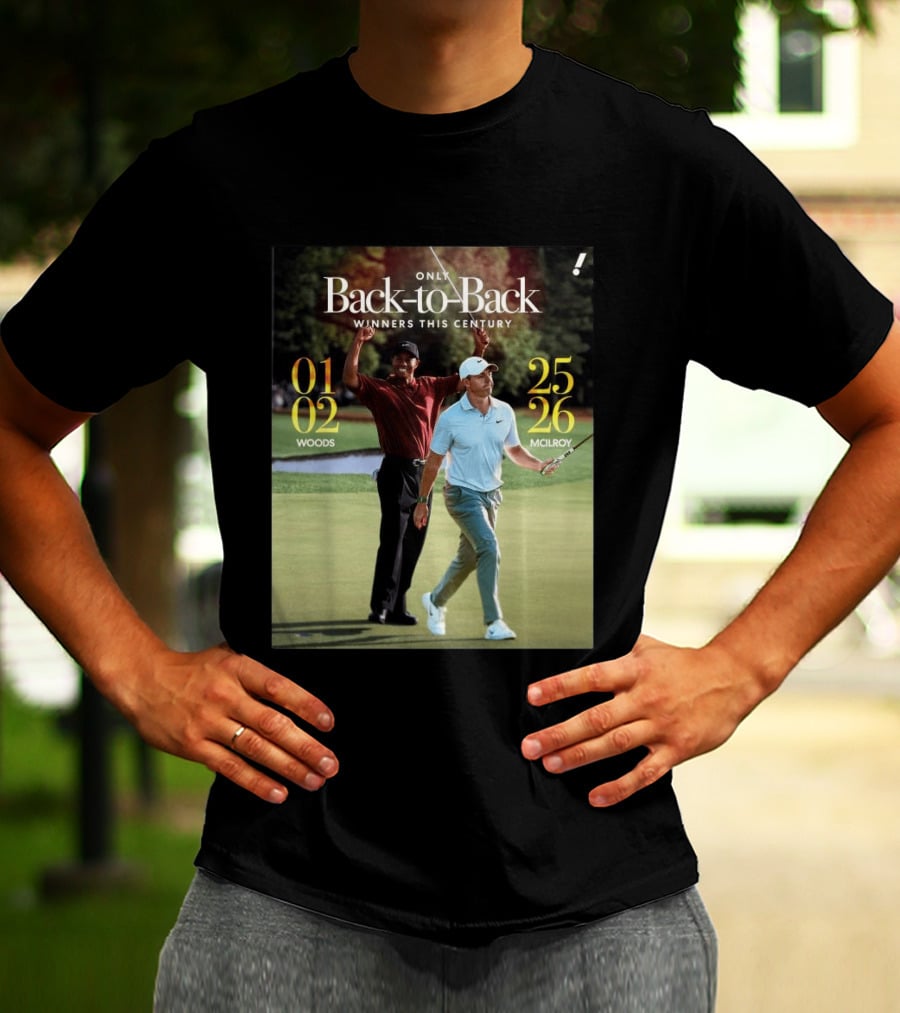 Rory McIlroy Tiger Woods Only Back To Back Winners This Century 01 02 25 26 T-Shirt