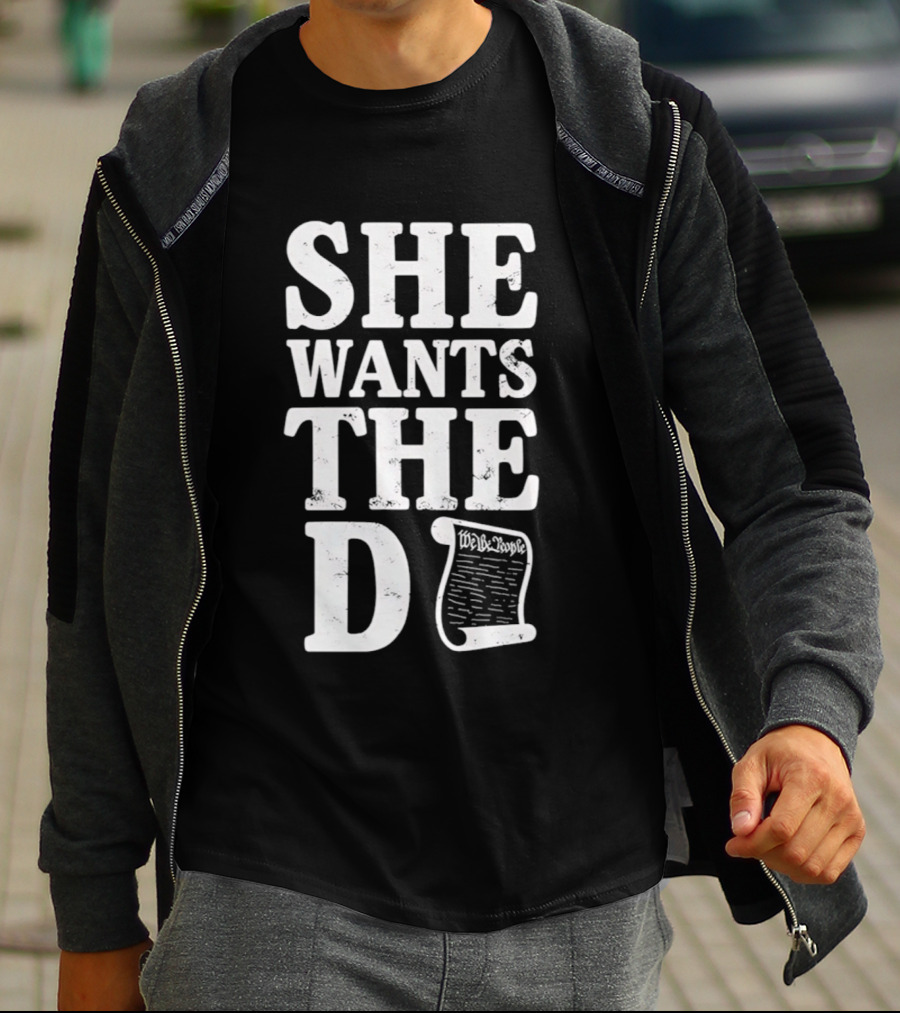 She Wants The D Declaration Independence Scroll T-Shirt