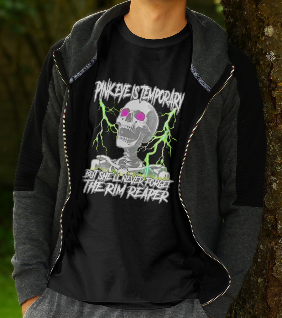 Pinkeye Is Temporary Green Lightning Skeleton She'll Never Forget The Rim Reaper T-Shirt