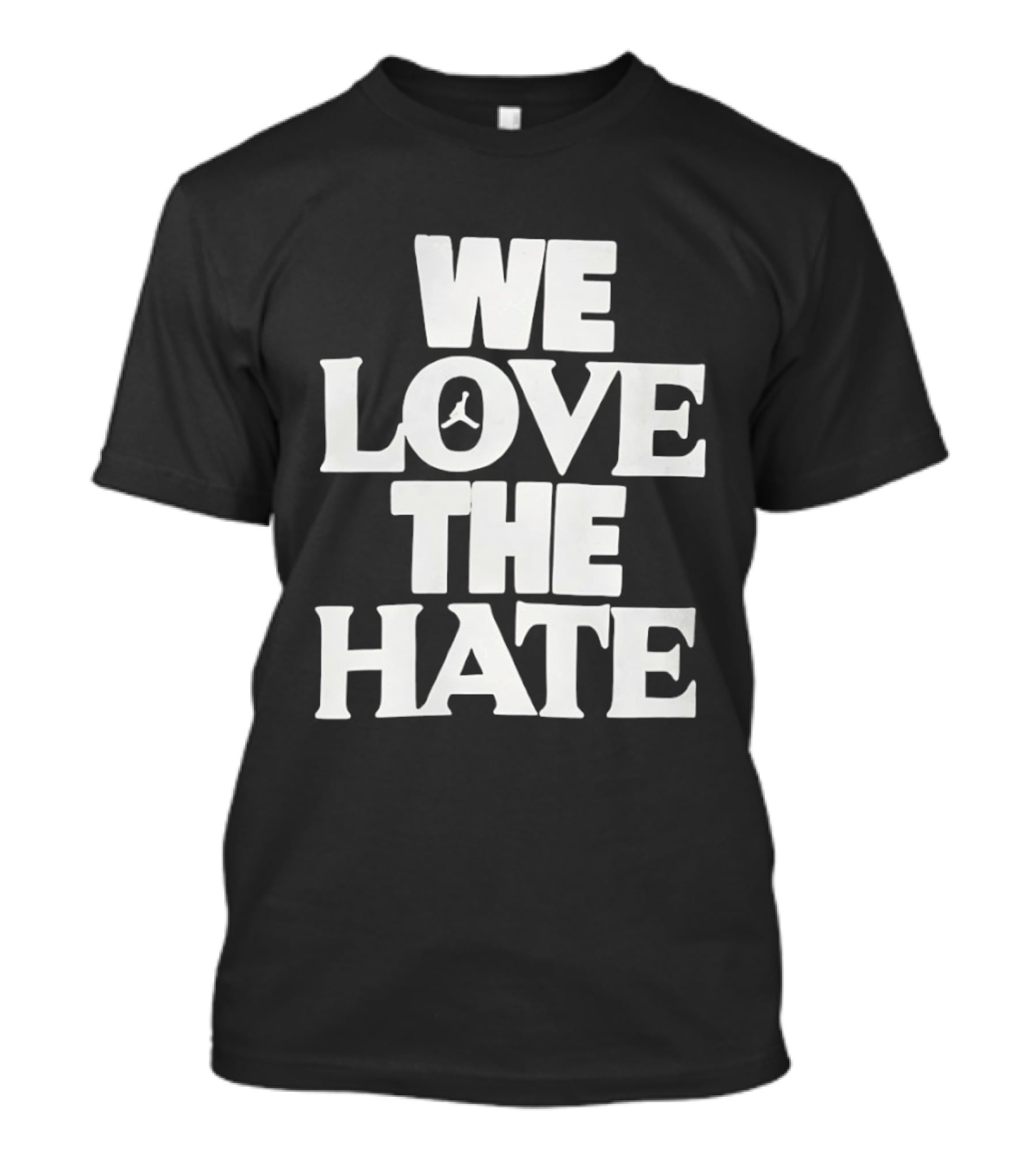 We Love The Hate T-Shirt