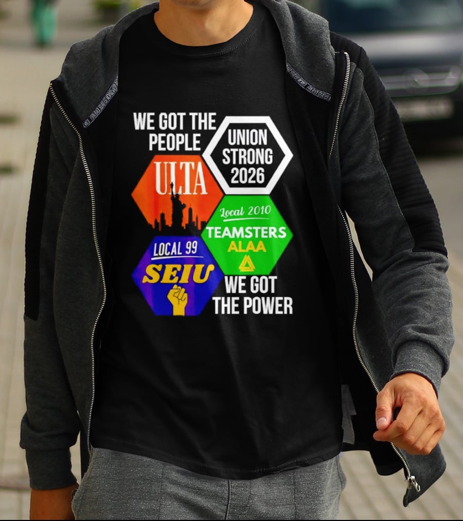 We Got The People Union Strong 2026 UTLA SEIU Teamsters Local 99 ALA T-Shirt