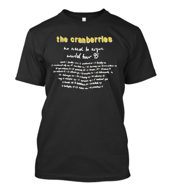The Cranberries No Need To Argue World Tour 95 Seattle Portland Berkeley Denver Toronto Wembley Chicago Central Park T-Shirt