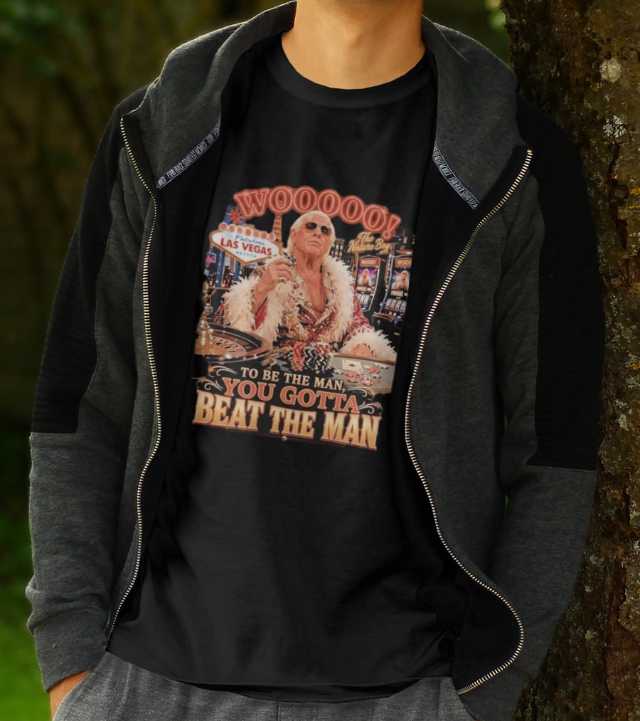 Woooooo Las Vegas Nature Boy To Be The Man You Gotta Beat The Man T-Shirt