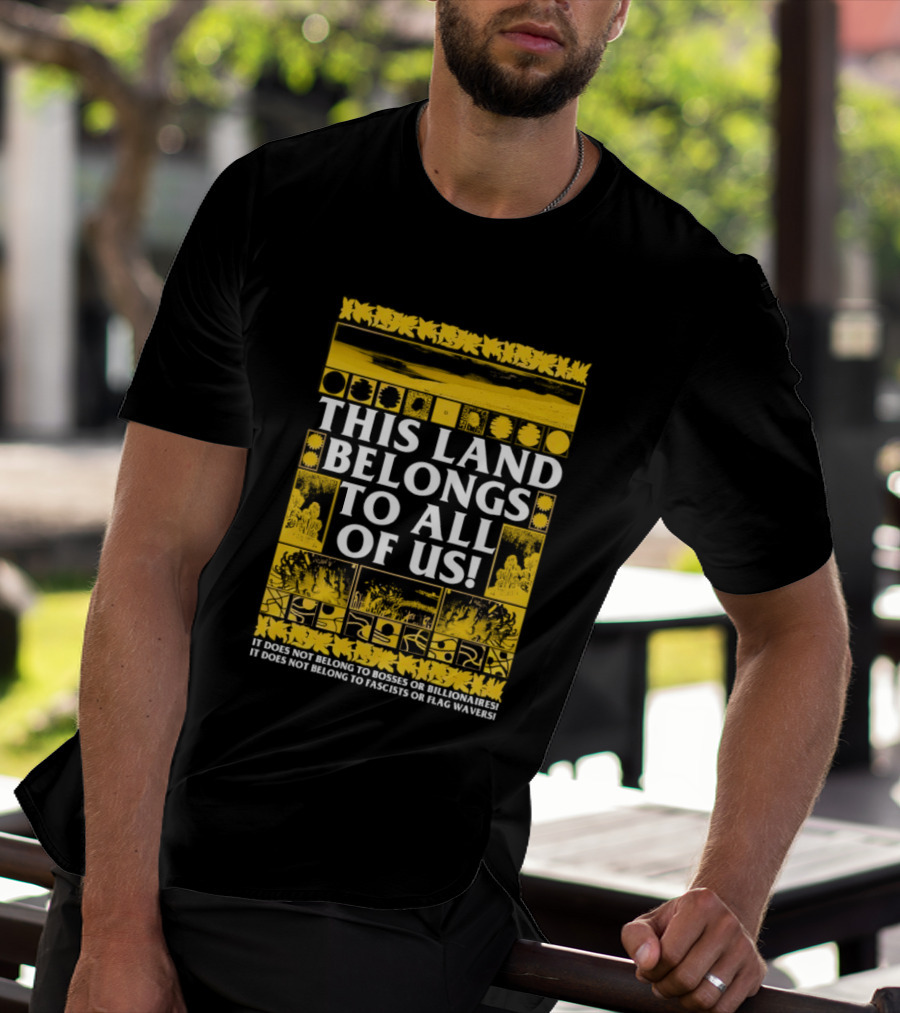 This Land Belongs To All Of Us We Belong To Each Other Not Facists Or Flag Waivers T-Shirt