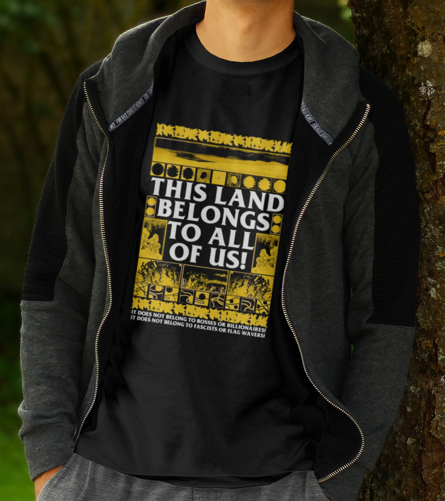 This Land Belongs To All Of Us We Belong To Each Other Not Facists Or Flag Waivers T-Shirt