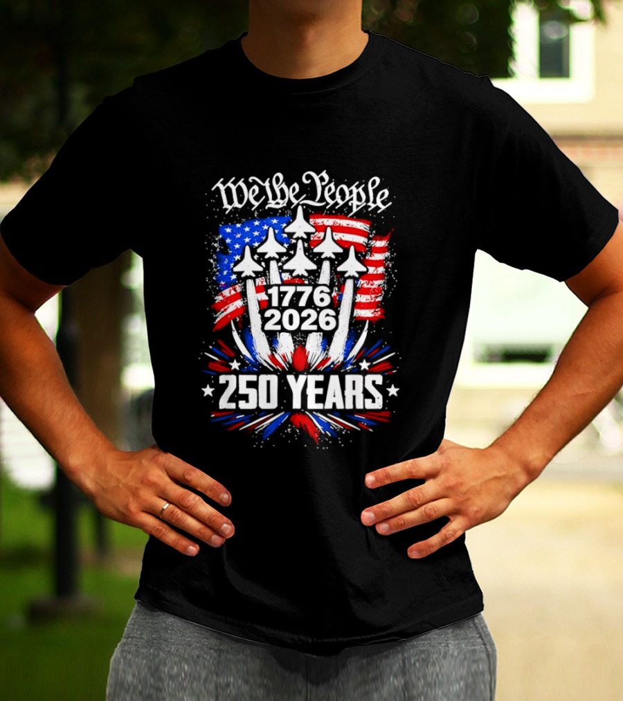 We The People 1776 2026 250 Years American Flag Celebration T-Shirt