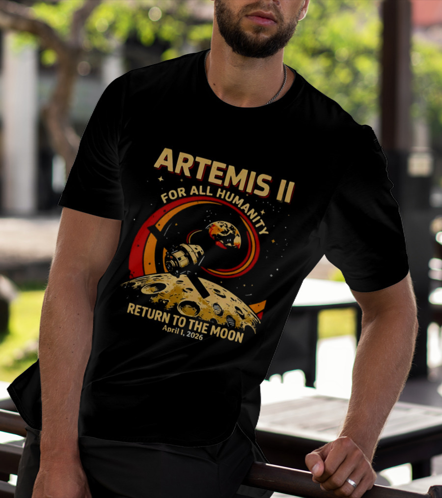 Artemis II For All Humanity Moon Mission April 1 2026 Return To The Moon T-Shirt