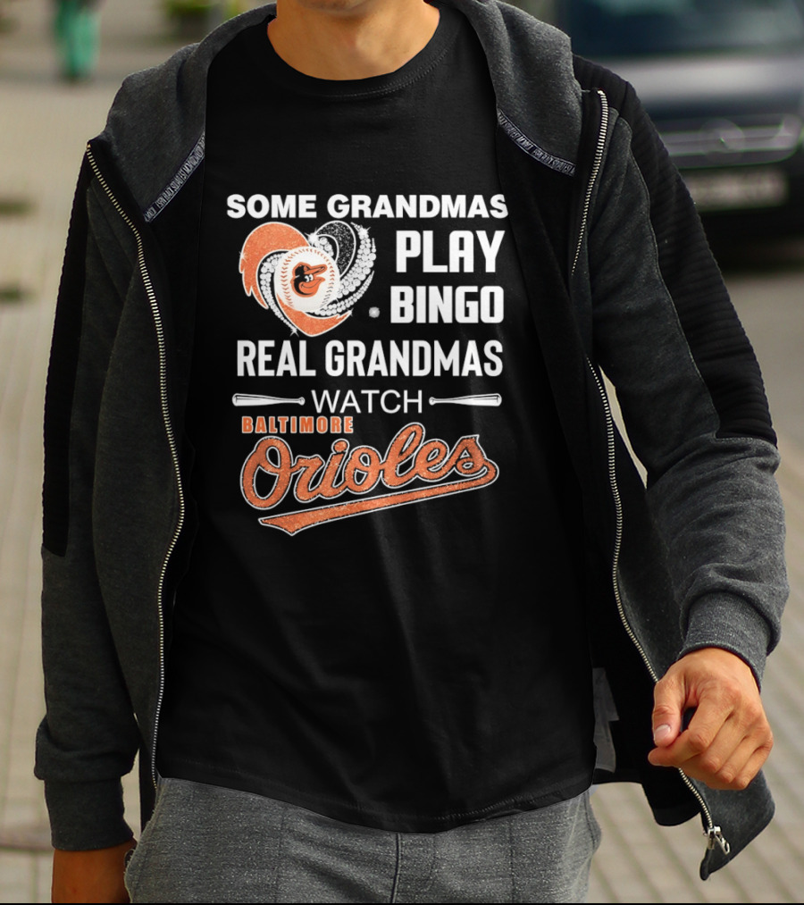 Baltimore Orioles Some Grandmas Play Bingo Real Grandmas T-Shirt