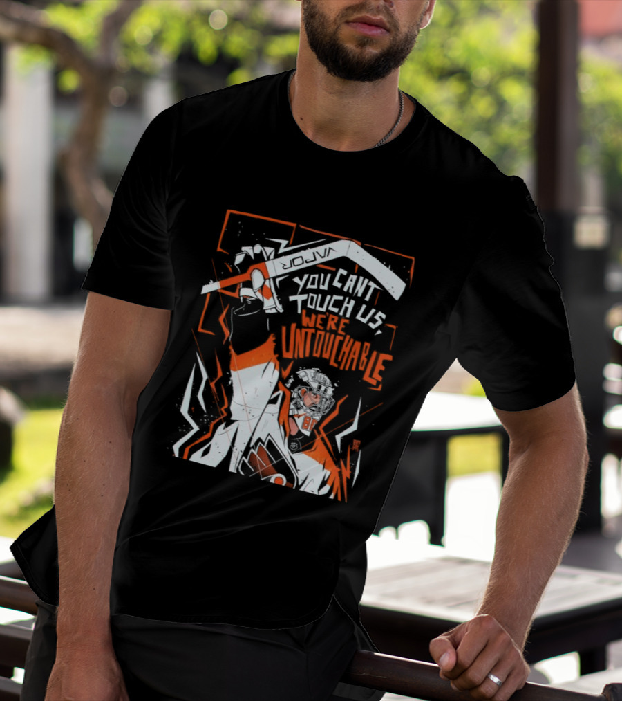 Philadelphia Flyers You Can't Touch Us We're Untouchable Hockey Team Spirit T-Shirt