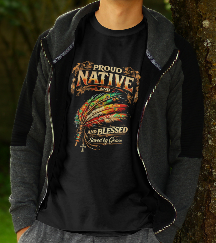 Proud Native And Blessed Saved By Grace Feather Motif T-Shirt