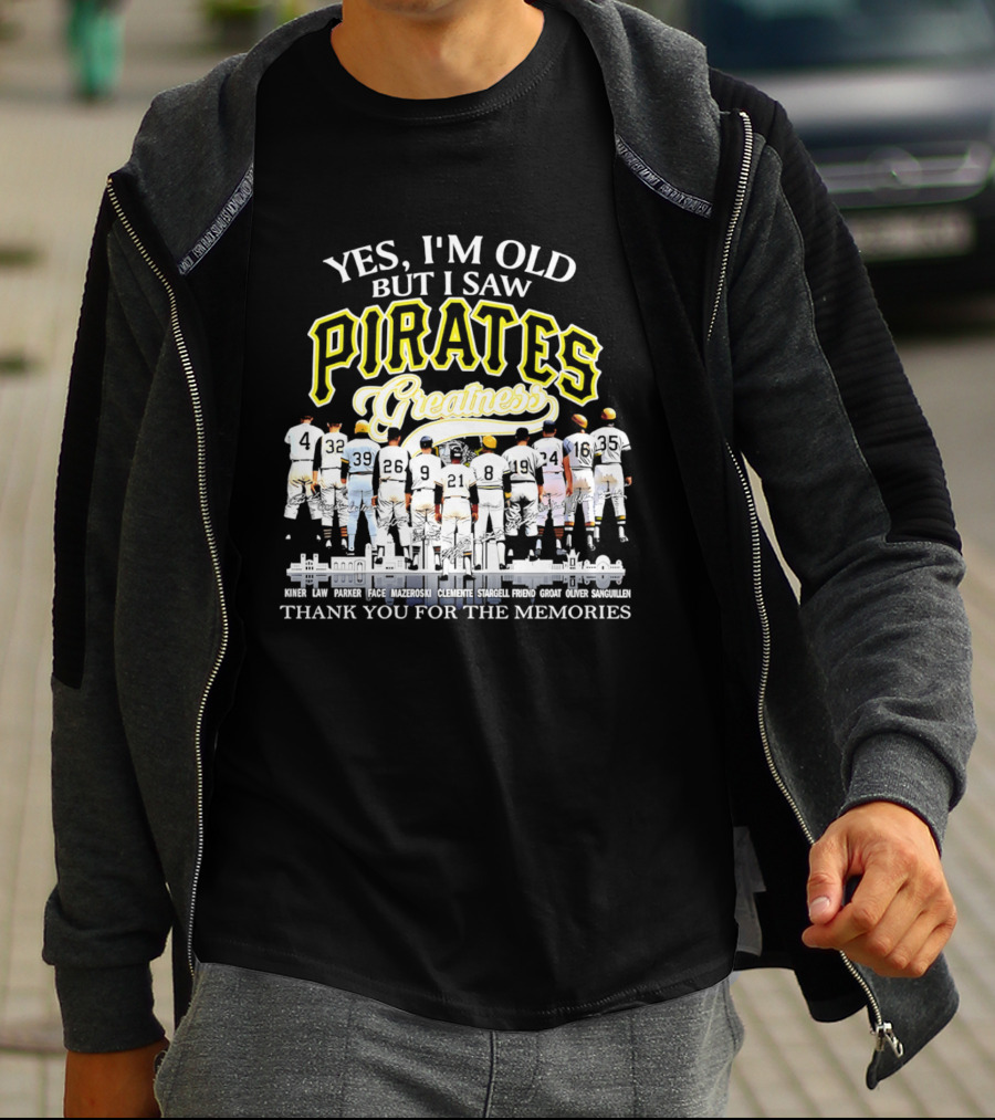 Yes I'm Old But I Saw Pirates Greatness Thank You For The Memories T-Shirt