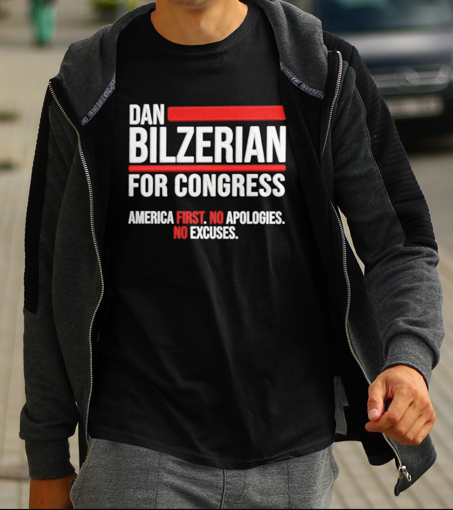 Dan Bilzerian For Congress America First No Apologies No Excuses T-Shirt