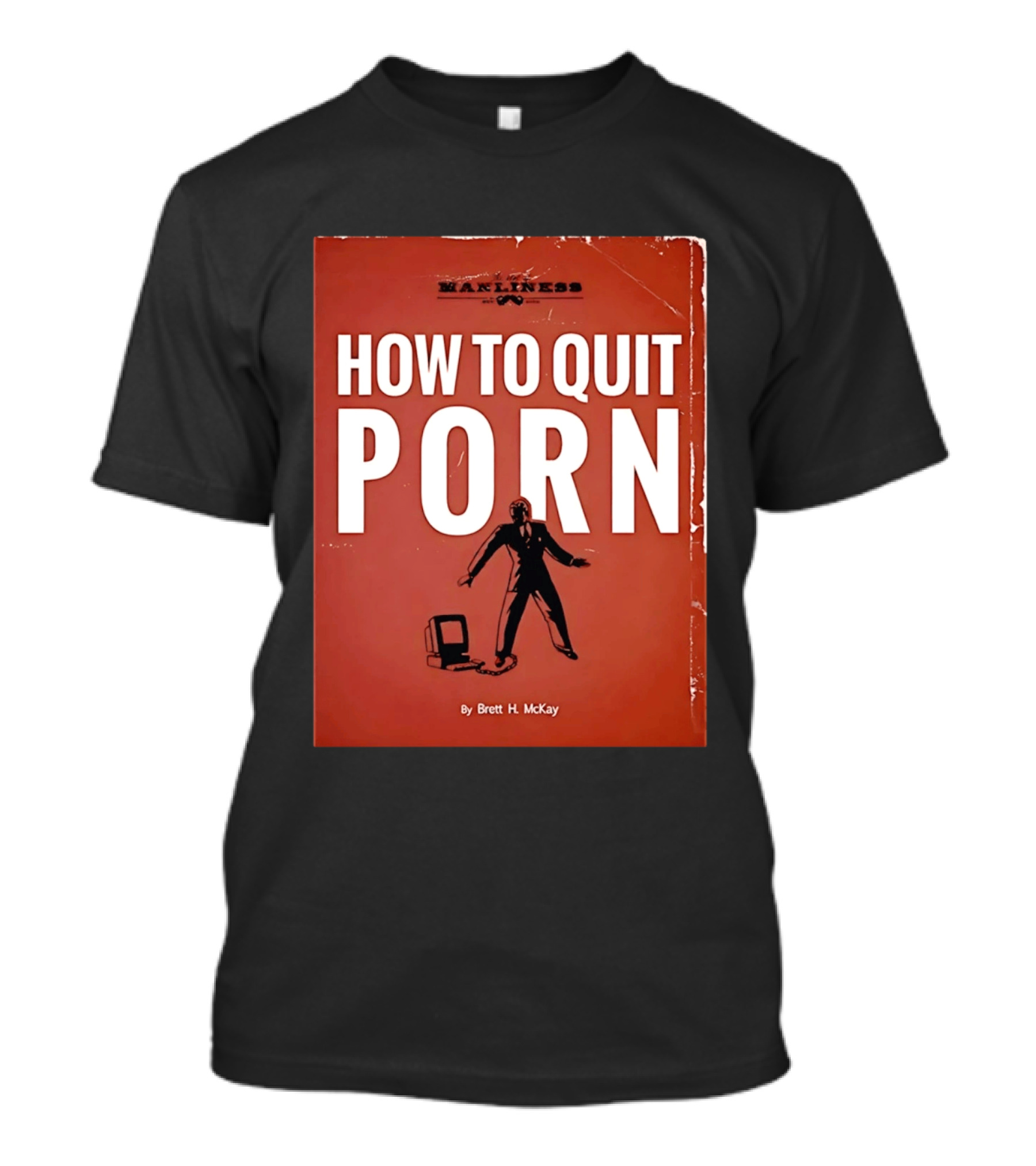Manliness How To Quit Porn Book Brett H. McKay T-Shirt