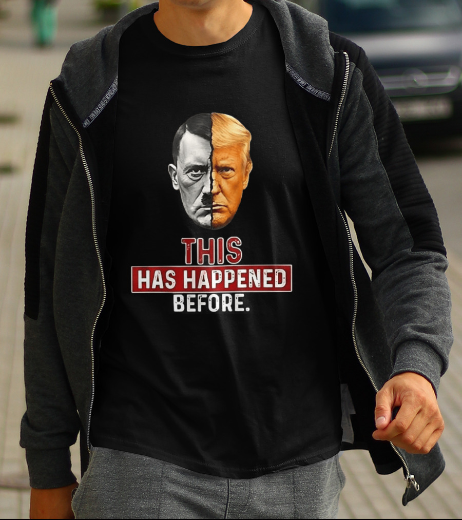 This Has Happened Before Hitler And Trump Face Half T-Shirt