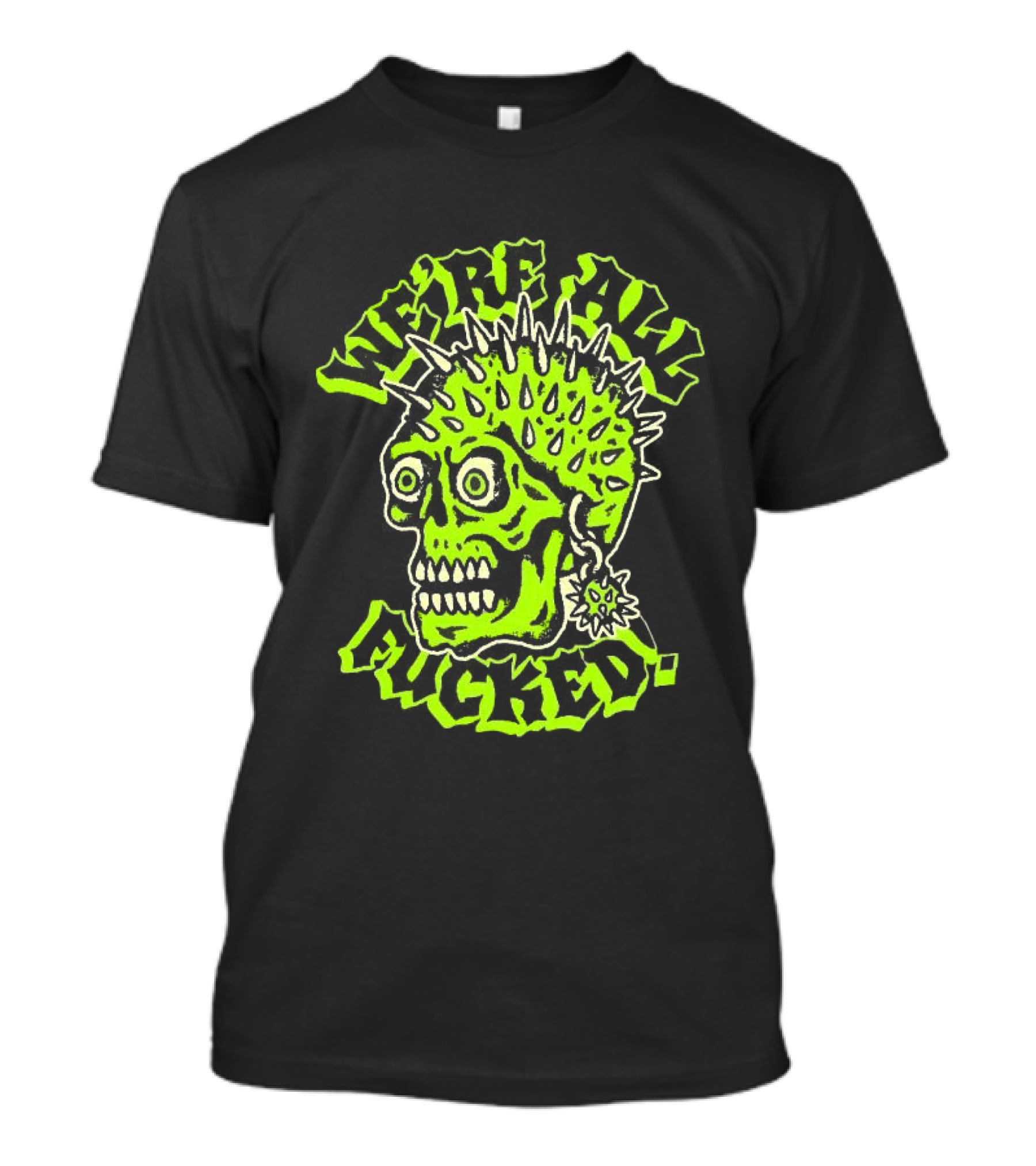 We're All Fucked Skull Punk Neon Spiky Mohawk T-Shirt